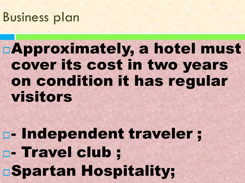 Business plan Approximately, a hotel must cover its cost in two years on condition